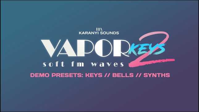 Karanyi Sounds Vapor Keys 2 KONTAKT 复古电钢琴音源