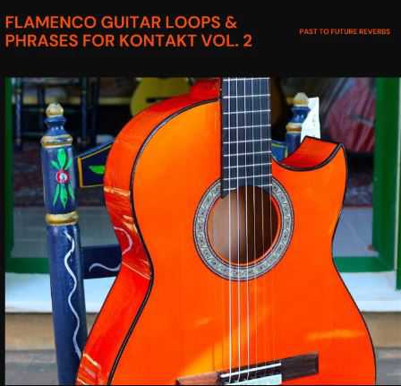 PastToFutureReverbs Flamenco Guitar Loops And Phrases Vol.2 For KONTAKT 弗拉门戈吉他乐句 ( 86MB )