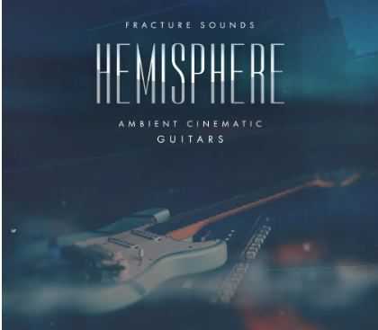 Fracture Sounds Hemisphere Guitars KONTAKT 电影配乐电吉他