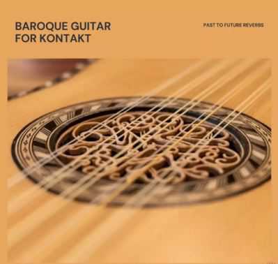 PastToFutureReverbs Baroque Guitar For KONTAKT 巴洛克吉他音色库