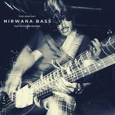 Past to Future Reverbs Nirwana Bass 垃圾摇滚贝斯 ( 312MB )