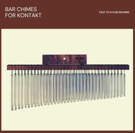 PastToFutureReverbs Bar Chimes For KONTAKT & WAV 风铃
