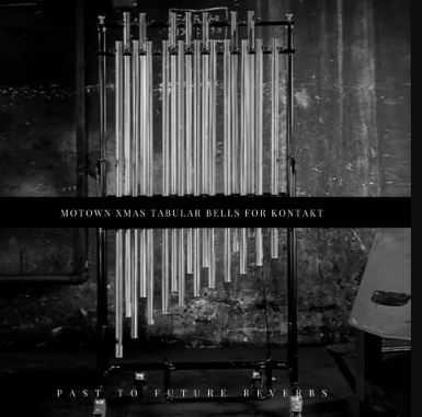 Past to Future Reverbs Motown Xmas Tubular Bells KONTAKT 管状钟