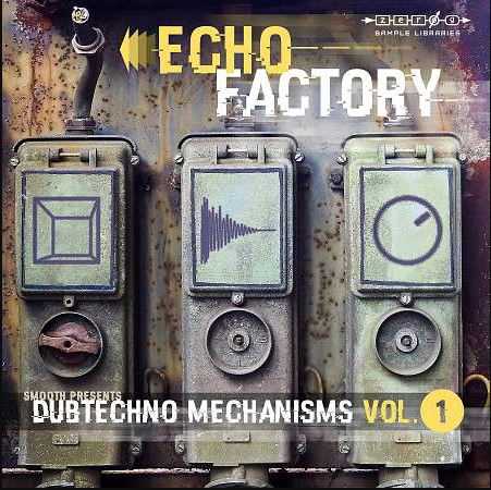 Zero G Echo Factory Dubtechno Mechanisms 1 KONTAKT WAV 音效库
