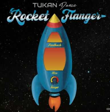 Tukan Dance Rocket Flanger v1.0 让你的声音飞向月球