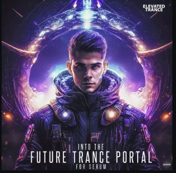 Elevated Trance Into The Future Trance Portal For Serum WAV MIDI Serum FLP 采样包 血清预置