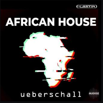 Ueberschall African House Elastik 非洲节奏与现代House音乐