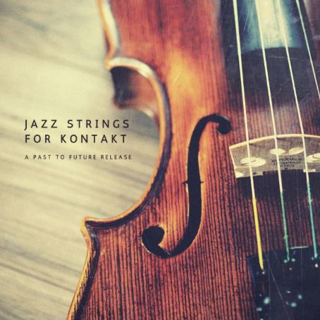 PastToFutureReverbs Jazz Strings 爵士弦乐音源