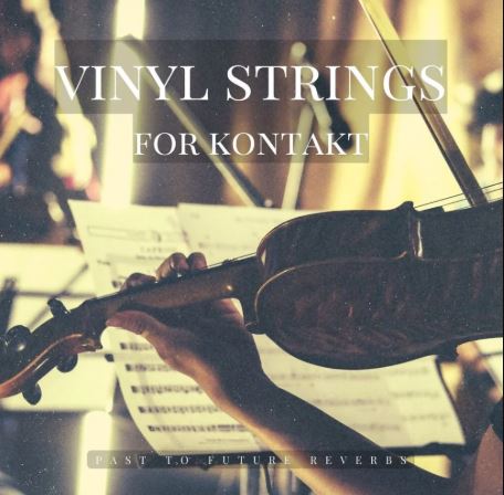 PastToFutureReverbs Vinyl Strings KONTAKT 黑胶弦乐